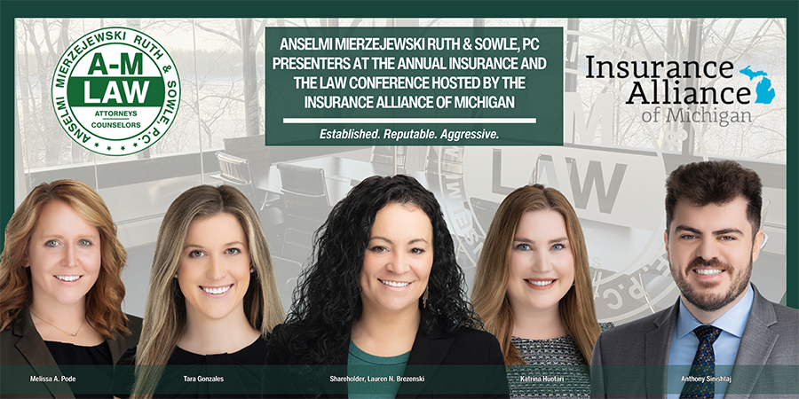 Anselmi Mierzejewski Ruth & Sowle, PC Presenters At The Annual Insurance And The Law Conference Hosted By The Insurance Alliance Of Michigan | Established. Reputable. Aggressive. | Insurance Alliance Of Michigan