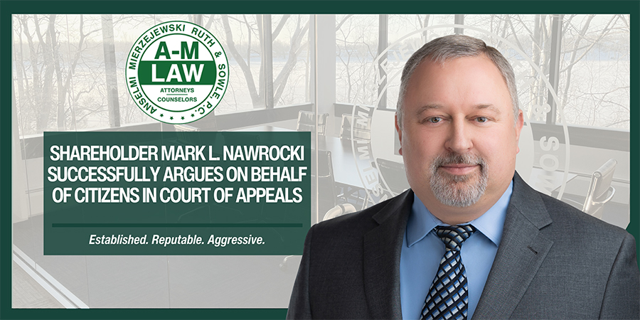 Shareholder Mark L. Nawrocki Successfully Argues on Behalf of Citizens in Court of Appeals